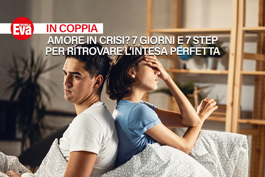 Ritrovare l&rsquo;amore in 7 giorni: 7 step sui cui lavorare davvero per far funzionare una coppia - EvaTremila