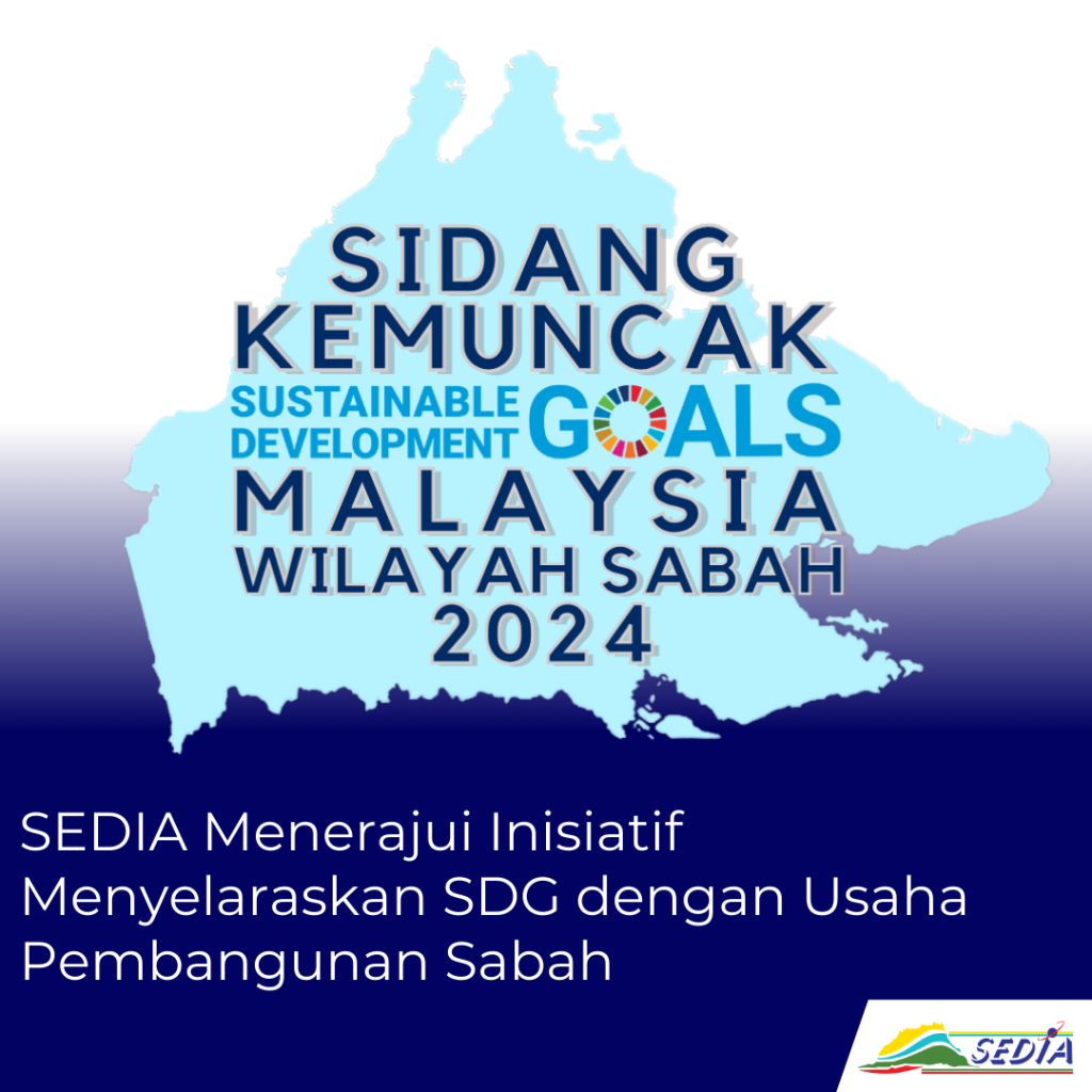 SEDIA Menerajui Inisiatif Menyelaraskan SDG dengan Usaha Pembangunan Sabah