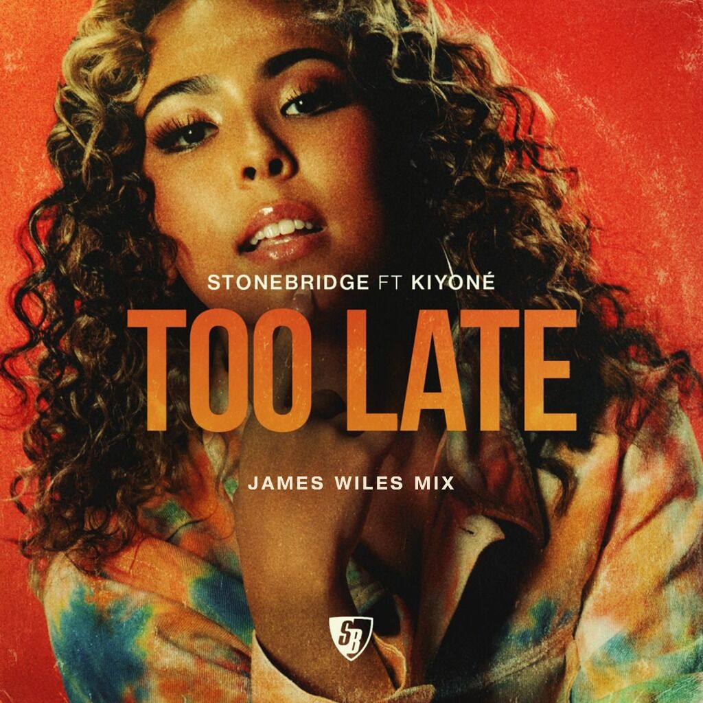 STONEBRIDGE, KIYONE - TOO LATE (JAMES WILES REMIX)