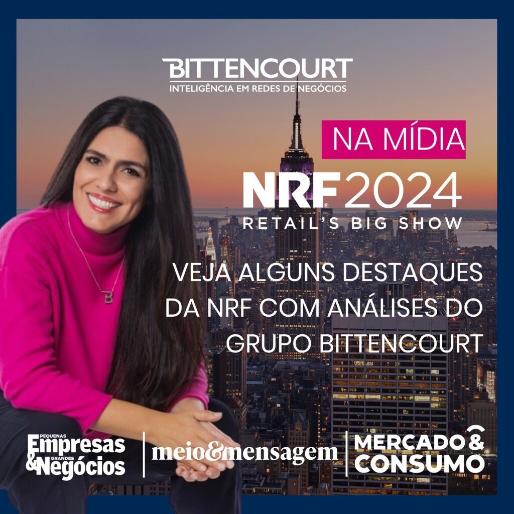 Na M&iacute;dia - Destaques da NRF 2024, por Grupo BITTENCOURT