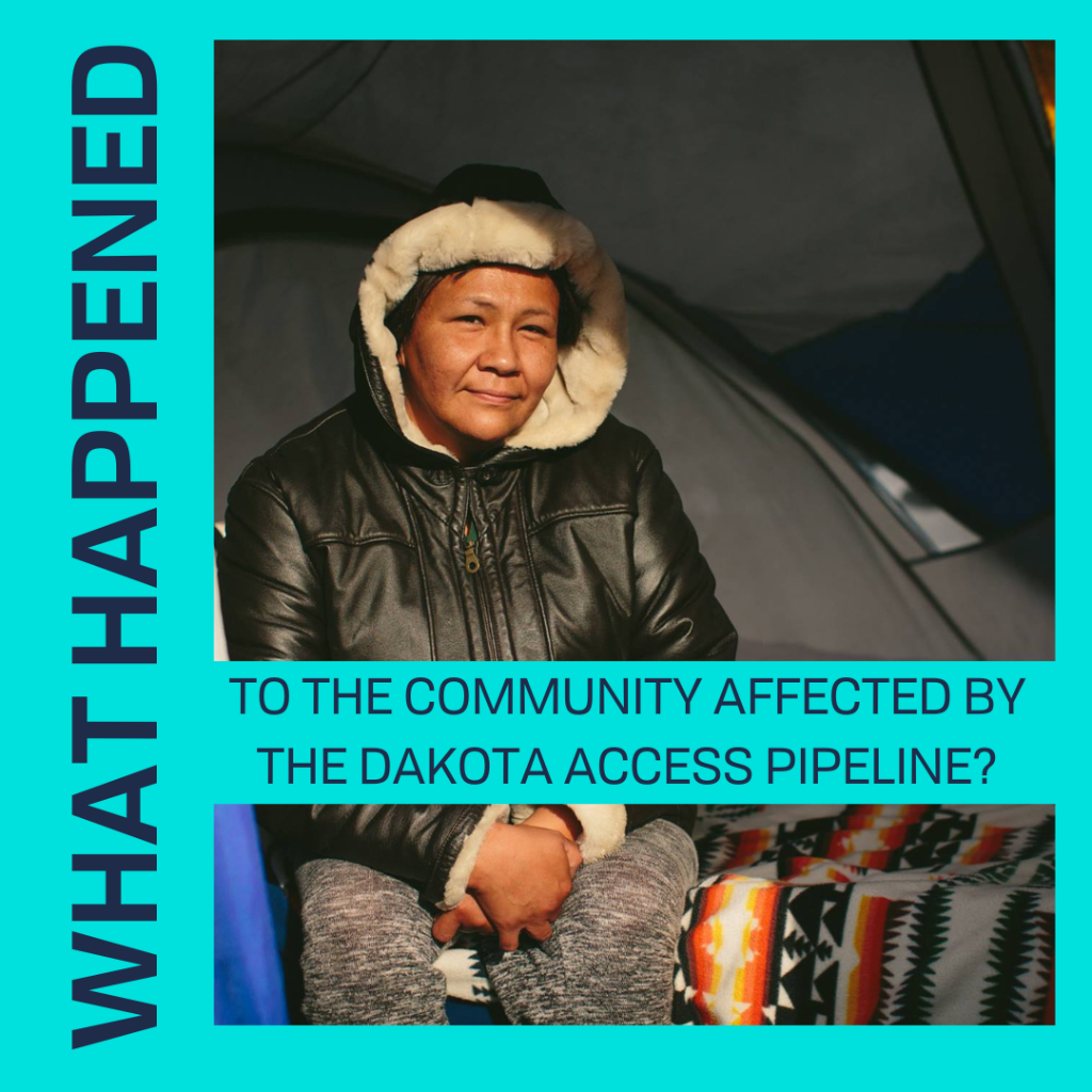 WHAT HAPPENED TO THE COMMUNITY AFFECTED BY THE DAKOTA ACCESS PIPELINE?