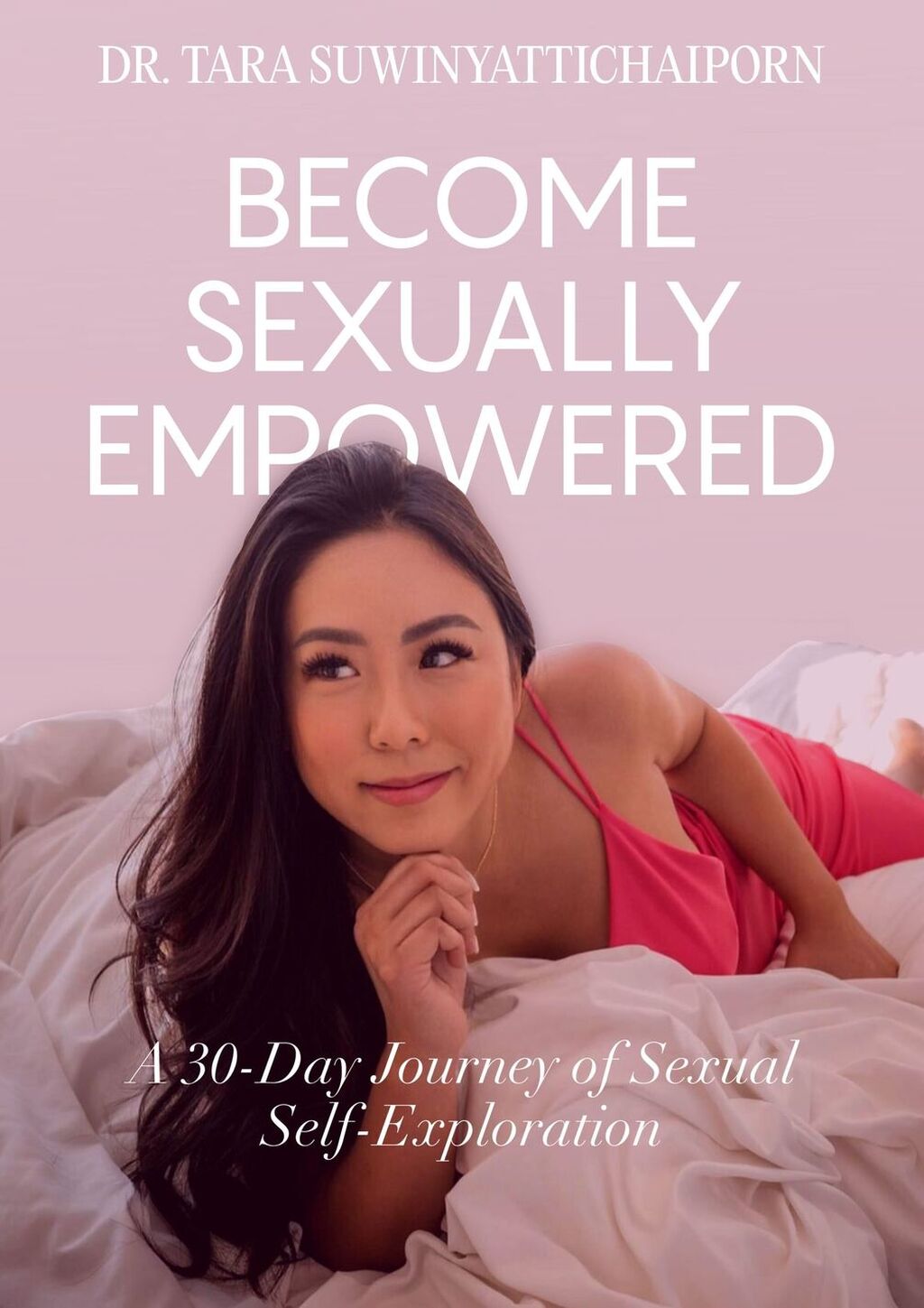 Become Sexually Empowered: A 30-Day Journey of Sexual Self-Exploration