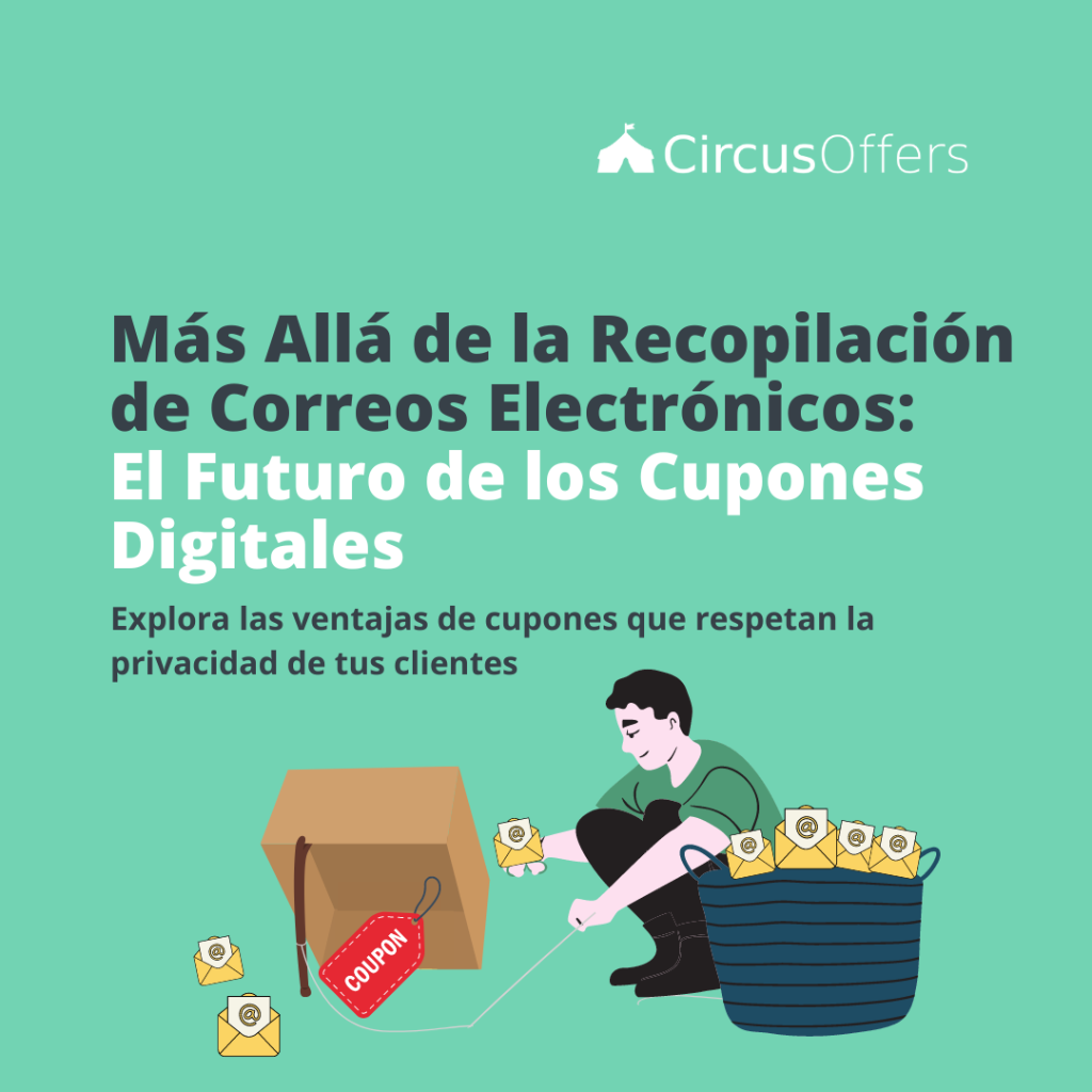 M&aacute;s All&aacute; de la Recopilaci&oacute;n de Correos Electr&oacute;nicos: El Futuro de los Cupones Digitales