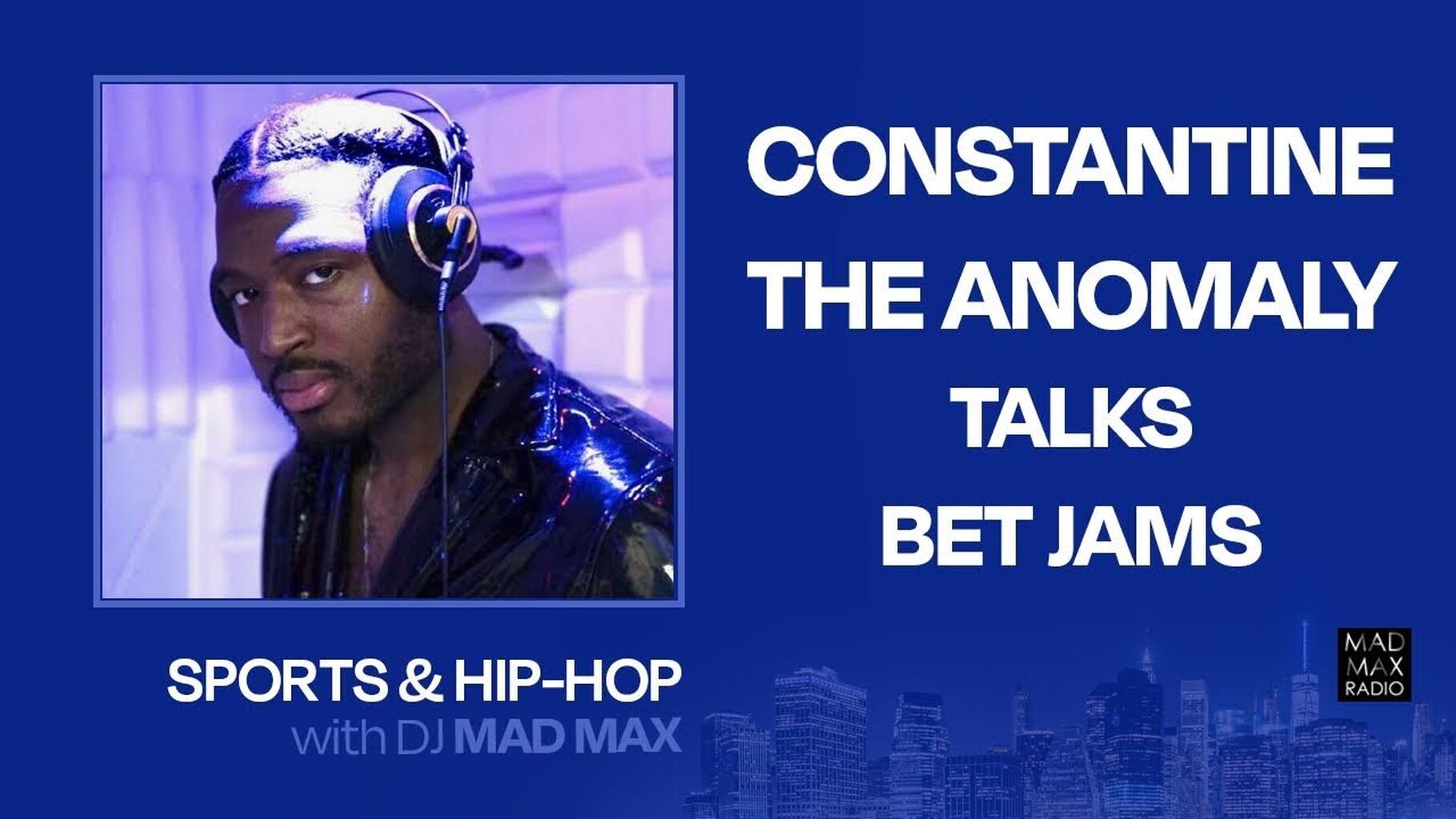 Constantine The Anomaly talks premiering on BET Jams & more "Sports and Hip-Hop with DJ Mad Max"