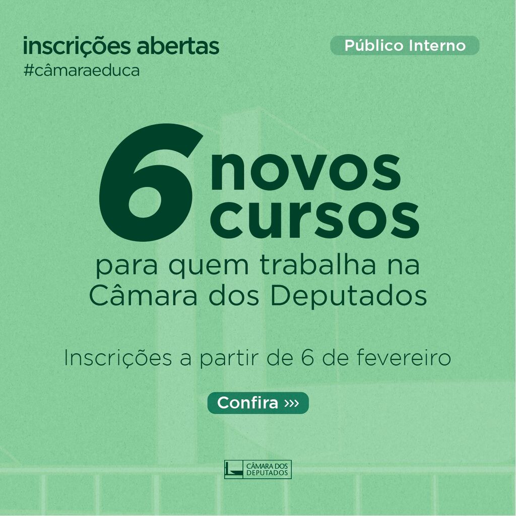 6 novos cursos para quem trabalha na C&acirc;mara dos Deputados