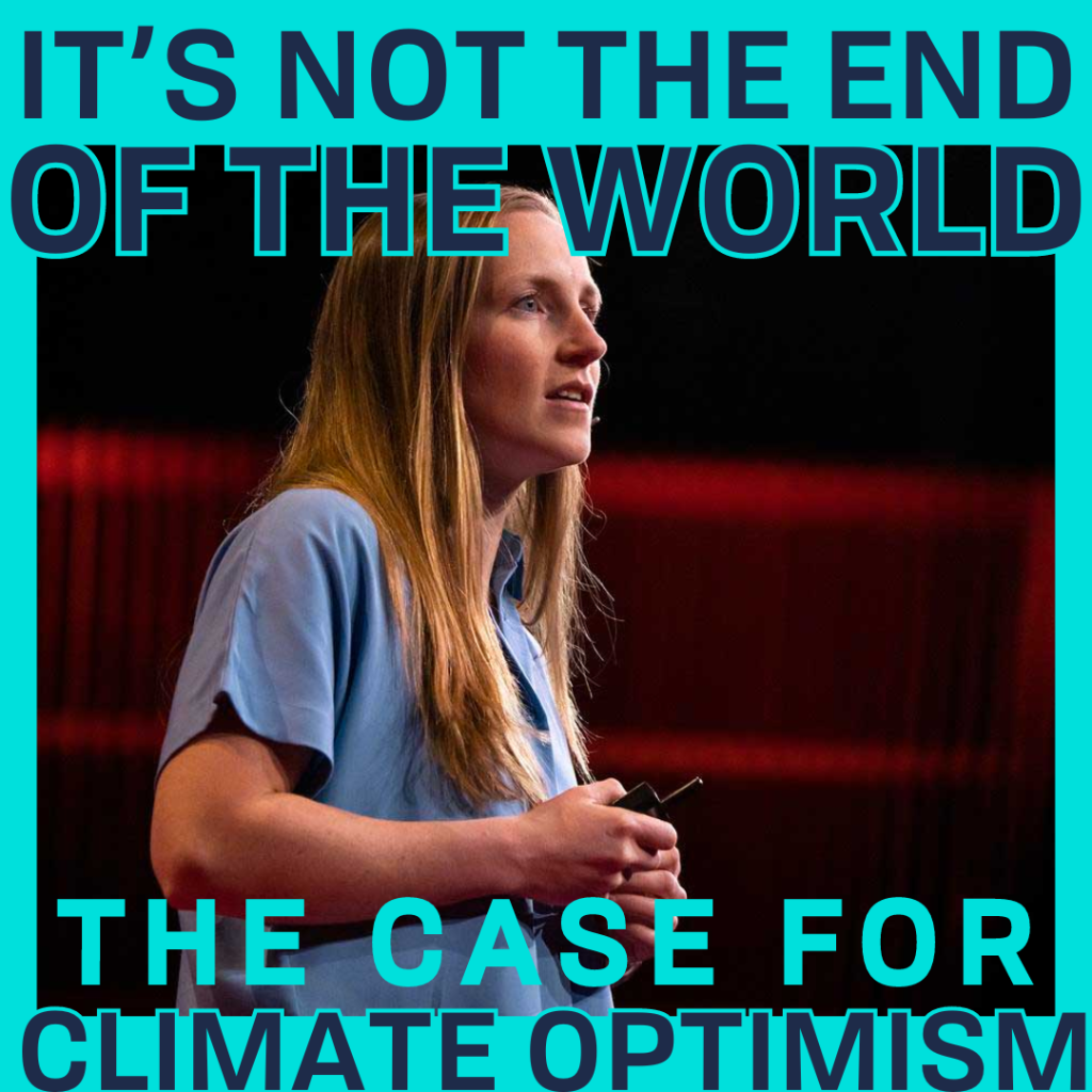 IT&rsquo;S NOT THE END OF THE WORLD&mdash;THE CASE FOR CLIMATE OPTIMISM