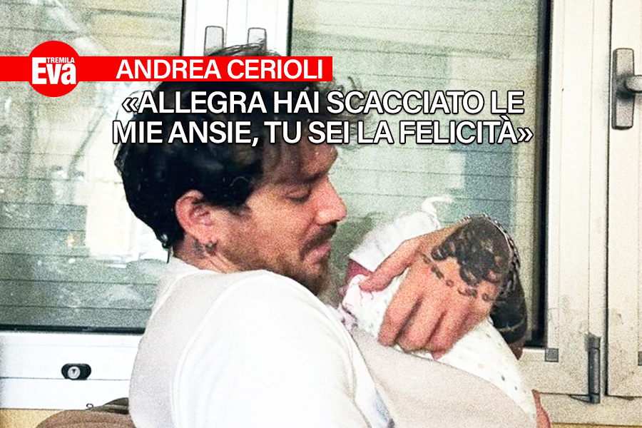La nuova vita di pap&agrave; Cerioli, che in un minuto ha scacciato ansie e paure. E con Allegra in braccio lancia un messaggio a mamma Arianna: &laquo;sei tu il mio eroe&raquo; - EvaTremila