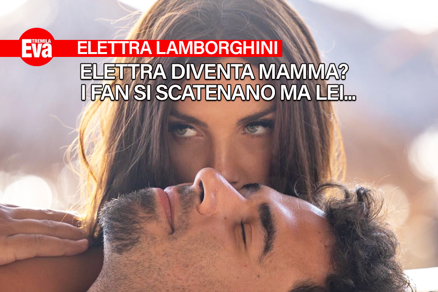 Elettra Lamborghini incinta? Le sue nuove foto fanno impazzire i fan ma lei non ci mette molto a rispondere... - EvaTremila
