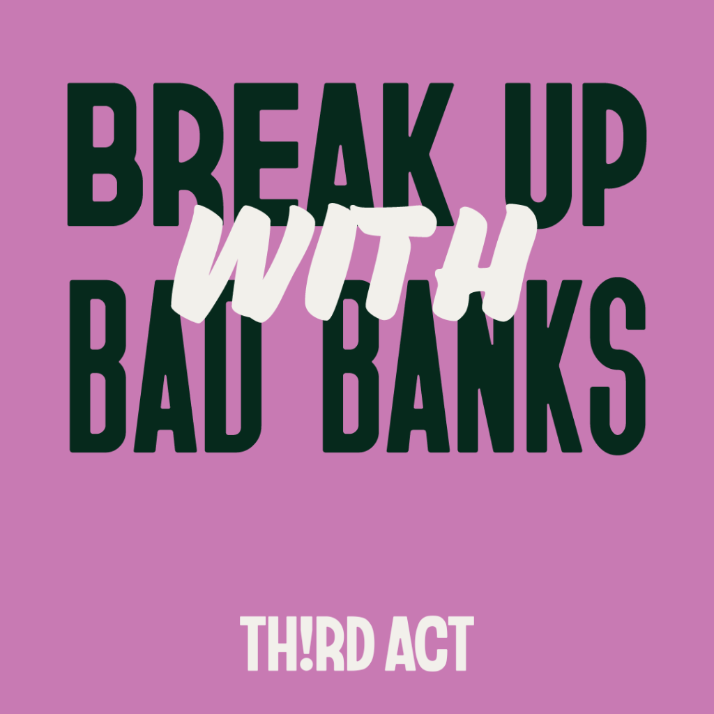 Break Up With Bad Banks