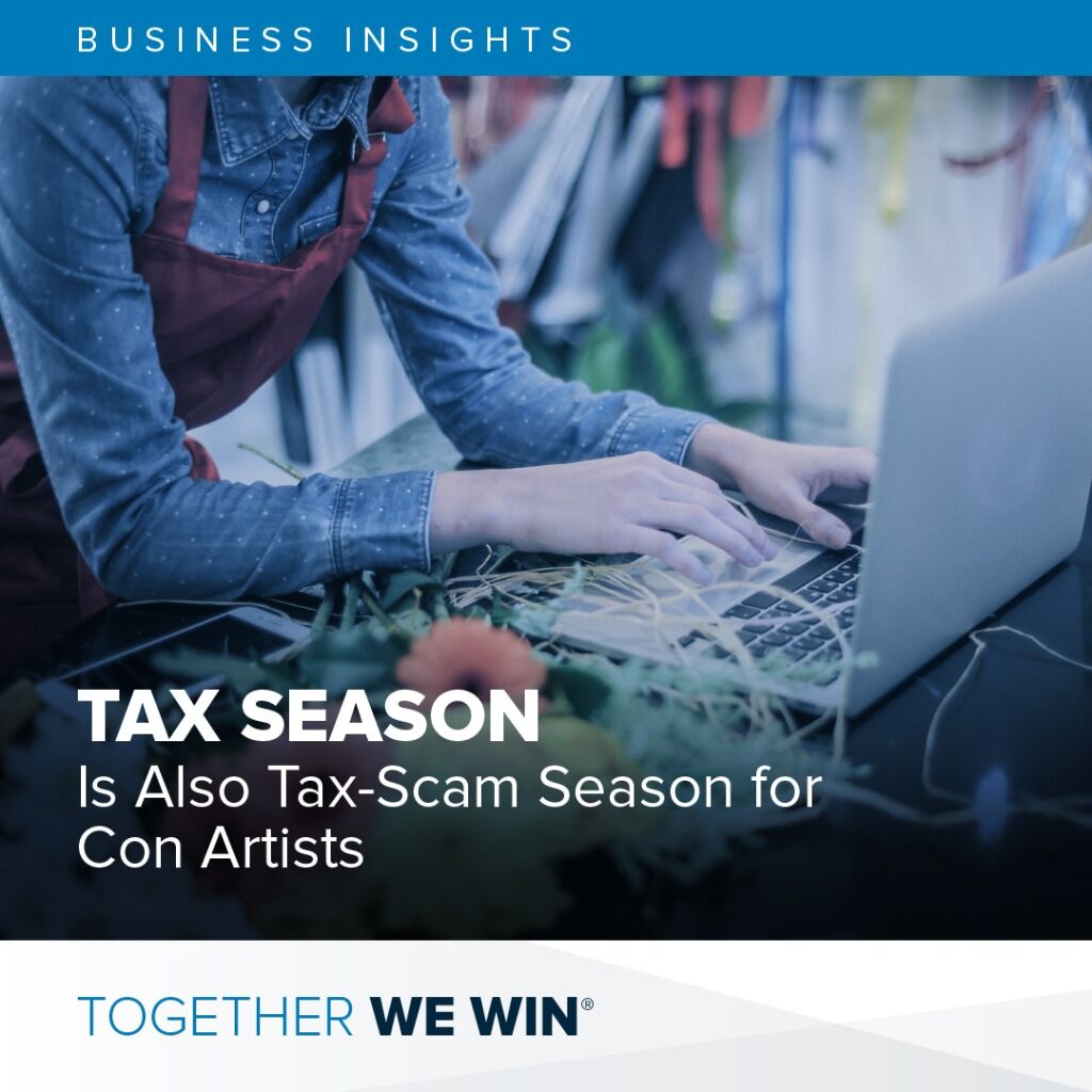 Business Insights - Tax Season is also Tax-Scam Season for Con Artists 