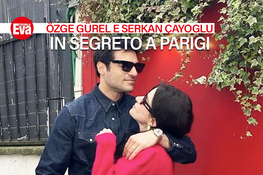 &Ouml;zge G&uuml;rel e Serkan &Ccedil;ayoglu vivono a Parigi il loro weekend pi&ugrave; romantico lontano dal set: due sposini felici a cui manca soltanto un figlio - EvaTremila
