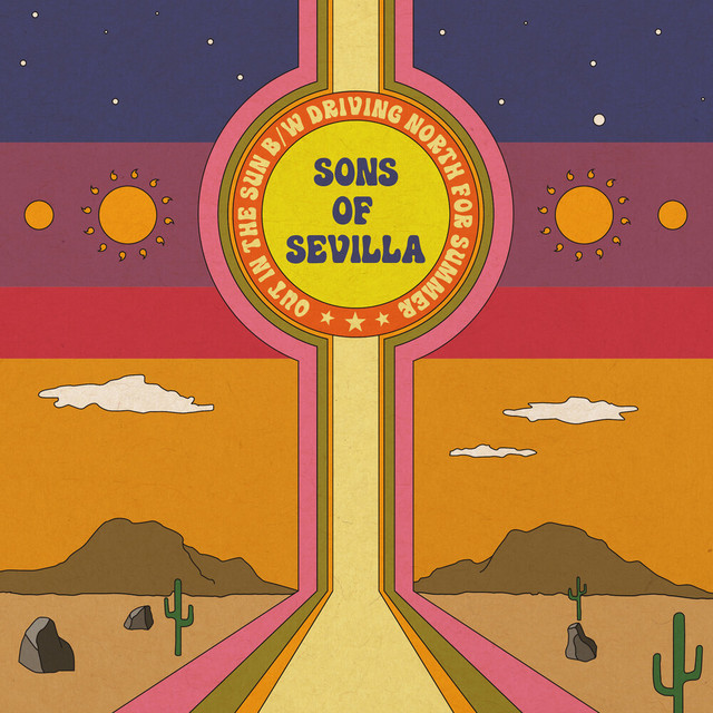 Sons Of Sevilla "Out In The Sun b/w Driving North For Summer"