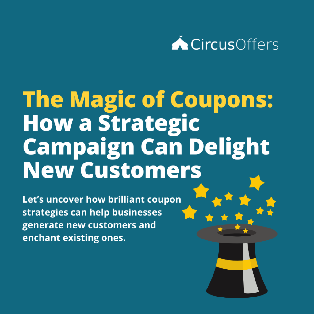 The Magic of Coupons: How a Strategic Campaign Can Delight New Customers