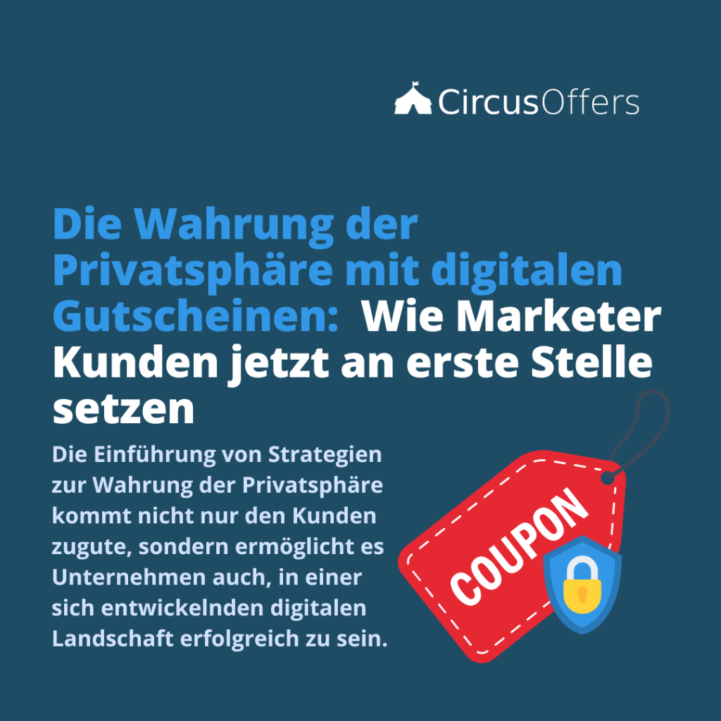 Die Wahrung der Privatsph&auml;re mit digitalen Gutscheinen: Wie Vermarkter Kunden jetzt an erste Stelle setzen