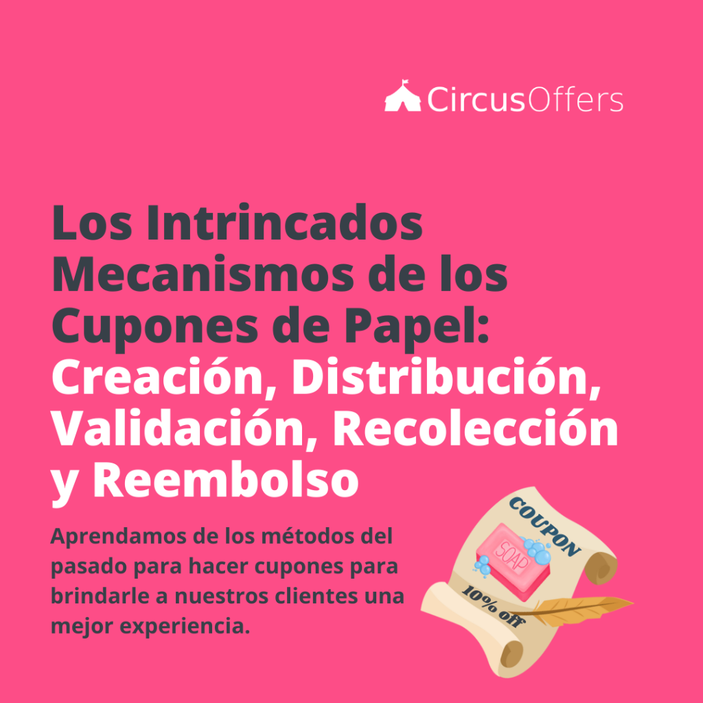Los Intrincados Mecanismos de los Cupones de Papel: Creaci&oacute;n, Distribuci&oacute;n, Validaci&oacute;n, Recolecci&oacute;n y Reembolso