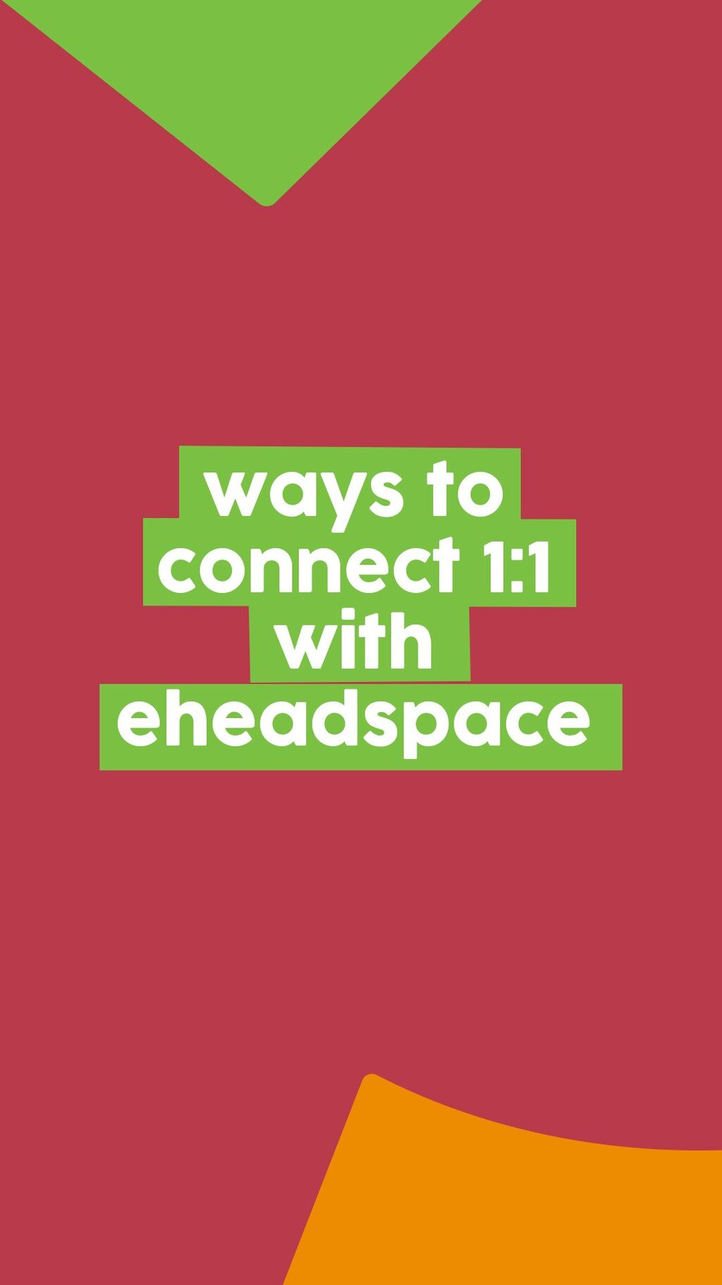 ways to connect 1:1 with eheadspace