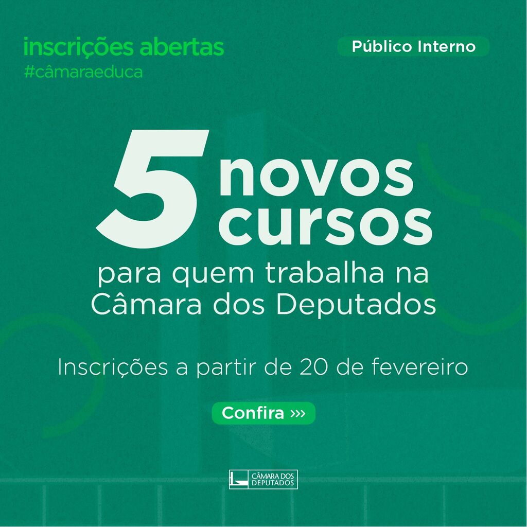 Novos cursos para quem trabalha na C&acirc;mara dos Deputados