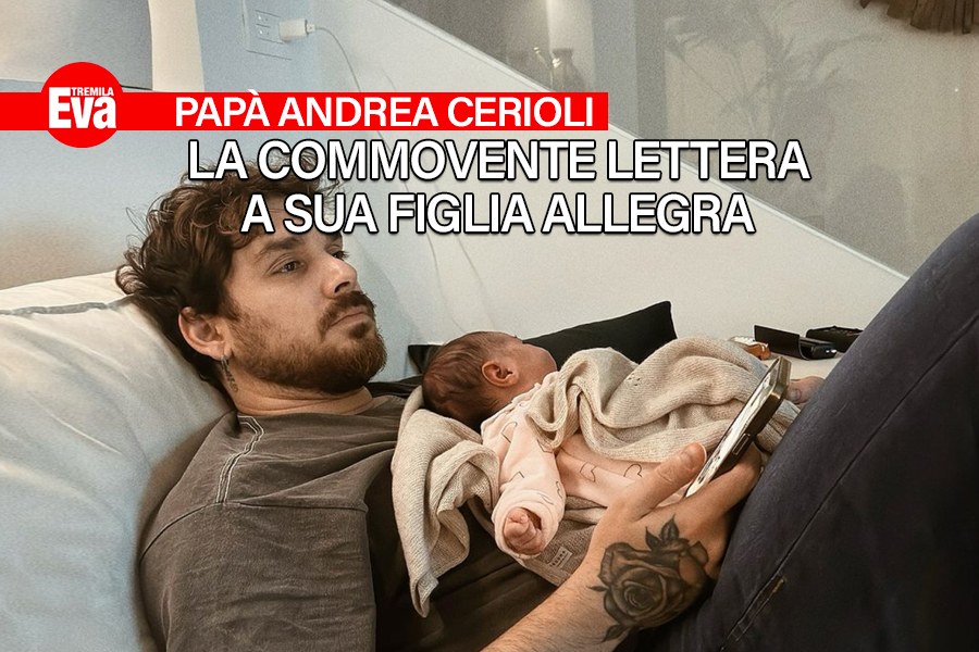 Pap&agrave; Andrea ha scritto alla figlia appena nata una lettera commovente, da leggere quando sar&agrave; grande: &laquo;Allegra, non abbassare la testa e non abbatterti mai&raquo; - EvaTremila