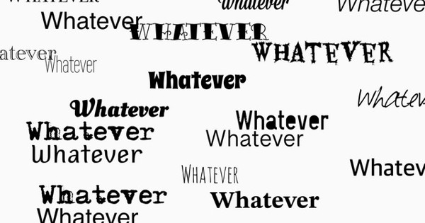 Whatever