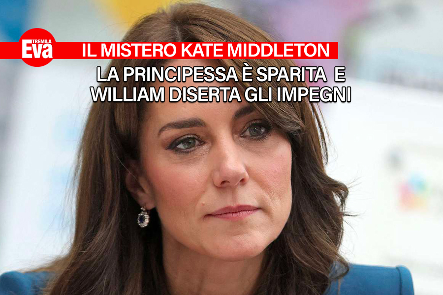 Il mistero Kate Middleton allarma l'Inghilterra: la principessa &egrave; scomparsa e si sta curando, e William salta gli appuntamenti pubblici per starle vicino - EvaTremila