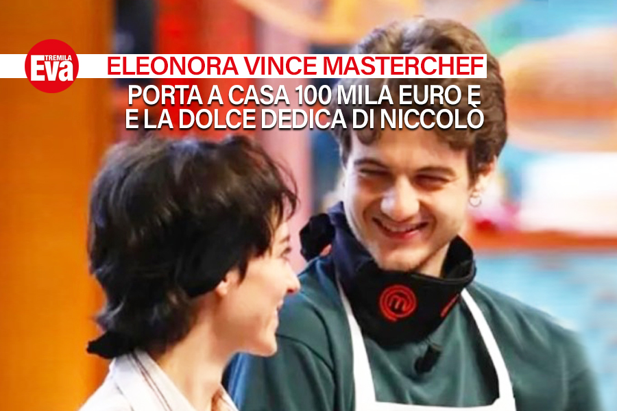 Eleonora Riso ha fatto 13: vince MasterChef e scalda il cuore tra i fornelli, con Niccol&ograve; &egrave; nato qualcosa di pi&ugrave; di una dolce amicizia? - EvaTremila