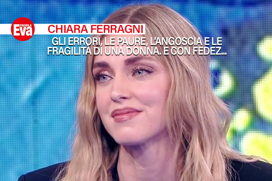 Le confessioni di Chiara Ferragni: &laquo;Se qualcuno mi ha frainteso vuol dire che ho sbagliato, io e Federico ci sentiamo perch&eacute; siamo adulti ma questa &egrave; una crisi pi&ugrave; grossa di quelle del passato&raquo; - EvaTremila