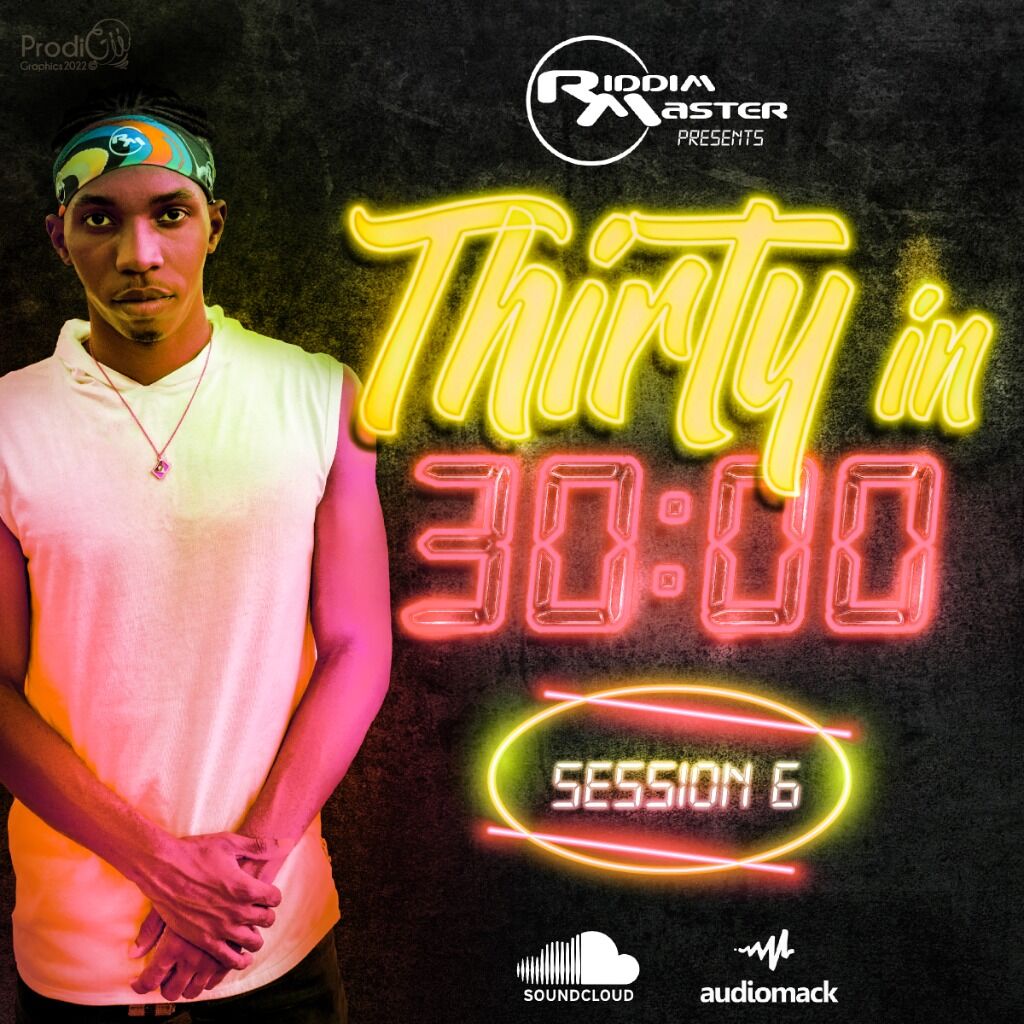 THIRTY IN 30 MINUTES MIXTAPE SESSION #6 (DANCEHALL 2022 - 2024) ((SOUNDCLOUD))
