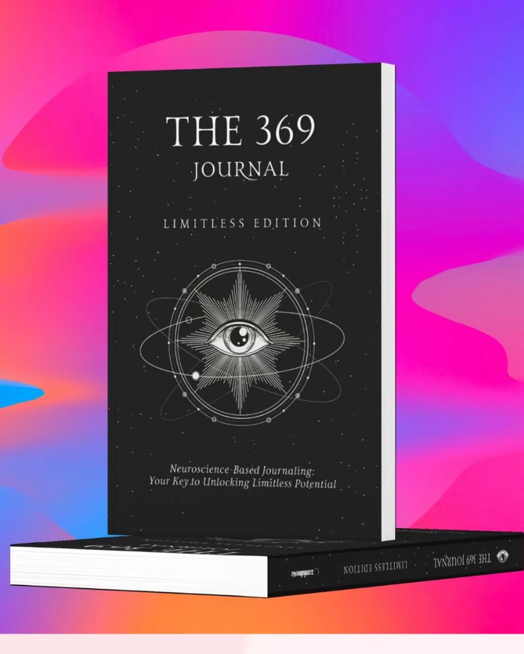 The 369 Journal Limitless Edition: Manifest Your Dreams & Achieve Goals