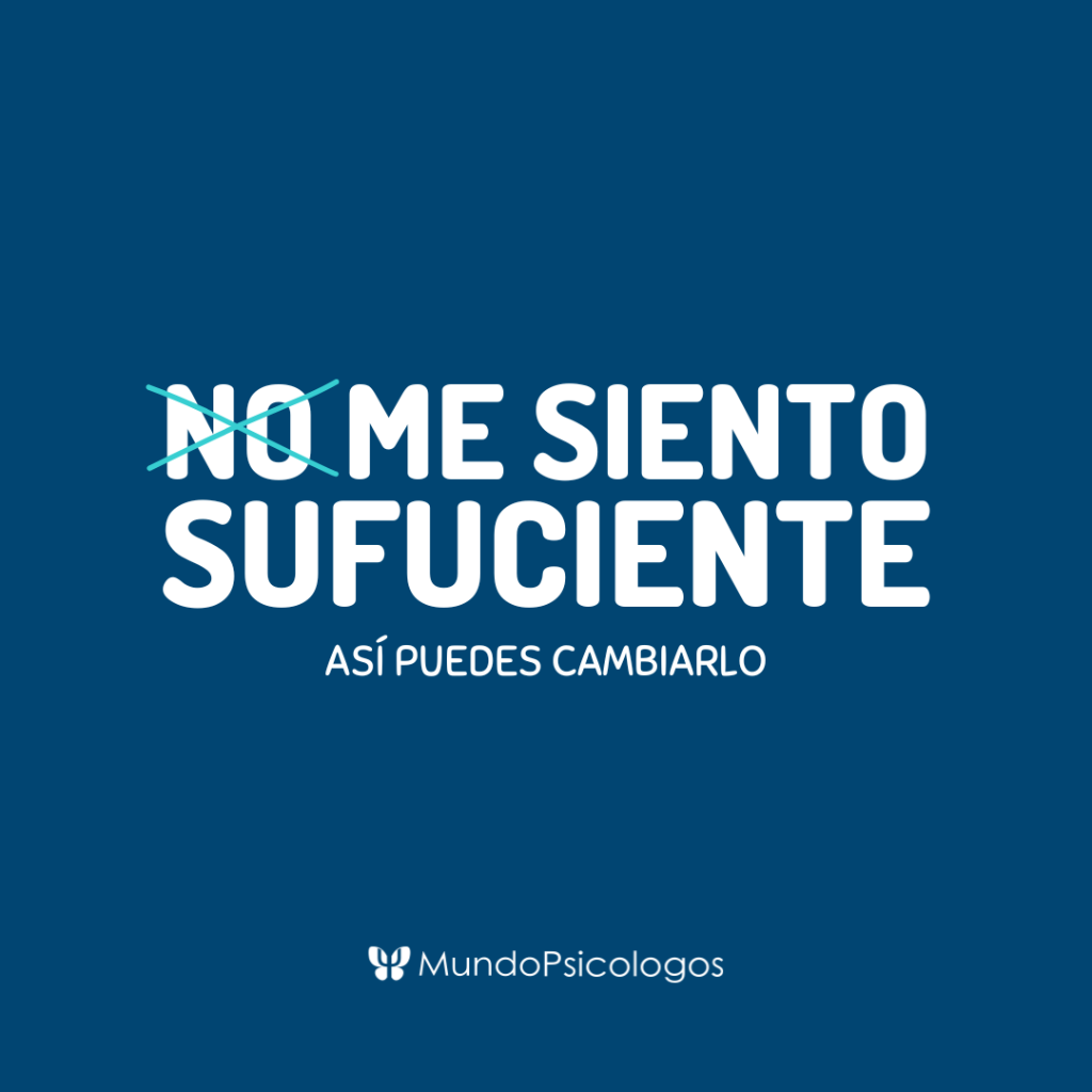 &iquest;C&oacute;mo dejar de sentir que no eres suficiente? 7 Motivos ante estas creencias