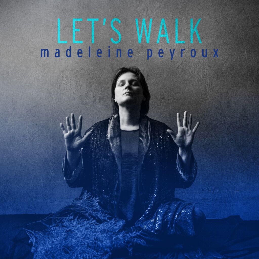 LET'S WALK - Madeleine Peyroux's Most Eclectic And Courageous Album To Date Set For June 28th Release