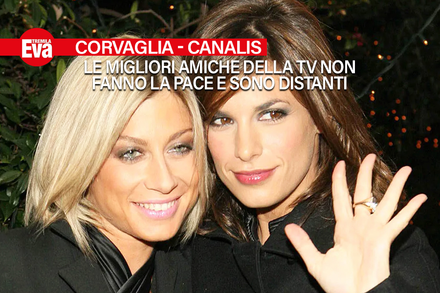 La lite Corvaglia Canalis: la loro immensa amicizia &egrave; naufragata di colpo e nessuno sa il perch&eacute;. Inutili i tentativi di riavvicinamento, le ex veline non... svelano ai fan la verita' - EvaTremila