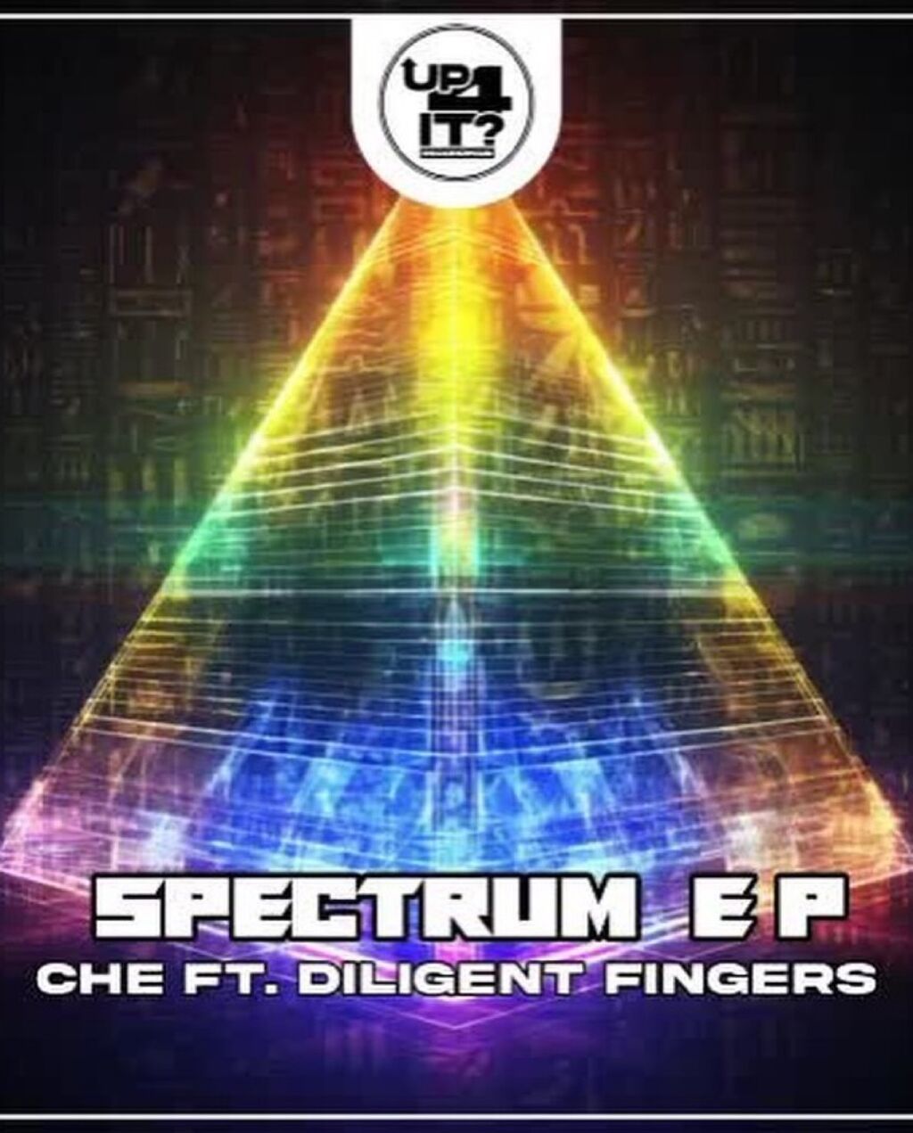 Che ft Diligent Fingers - Spectrum EP Up4It Recordings 