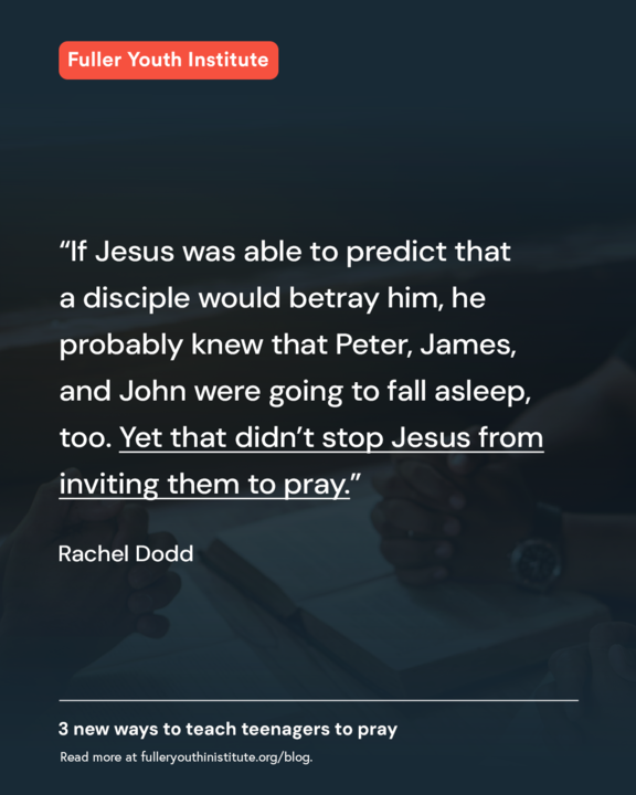 3 new ways to teach teenagers to pray