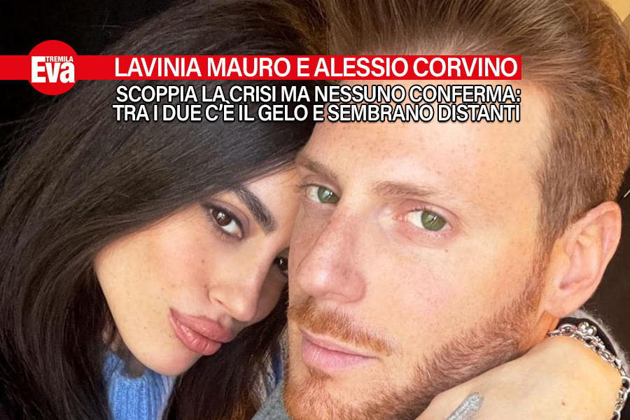 Tra Lavinia Mauro e Alessio Corvino scoppia la crisi. L'ultima foto insieme un mese fa e il gelo tra i due: l'ex tronista si &egrave; operata e il suo corteggiatore &egrave; sembrato distante - EvaTremila