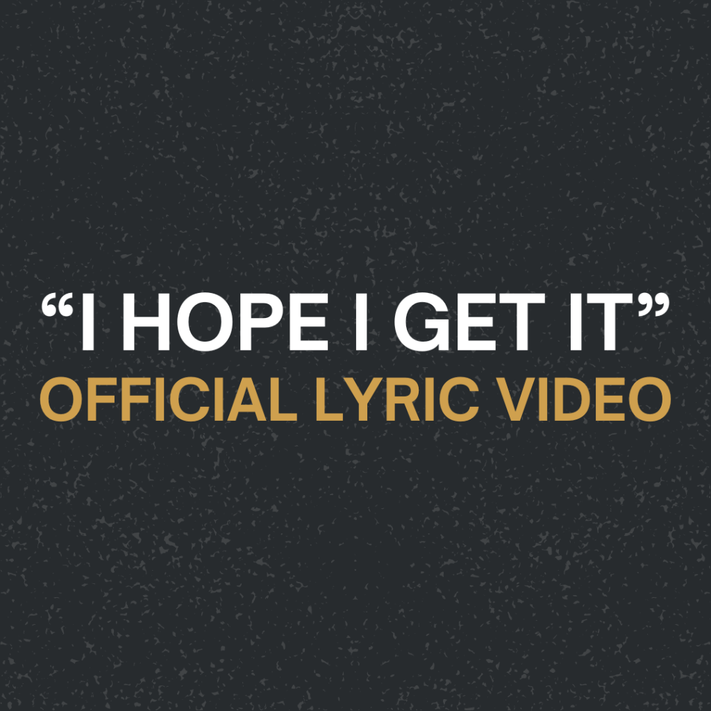 WATCH: "I Hope I Get It" Lyric Video