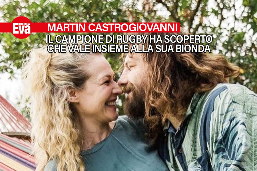 Martin Castrogiovanni, il gigante buono che ha incontrato il suo amore in videochiamata: &laquo;Ero in Argentina e da quando ho visto Daniela in video ho pensato solo a lei&raquo; - EvaTremila