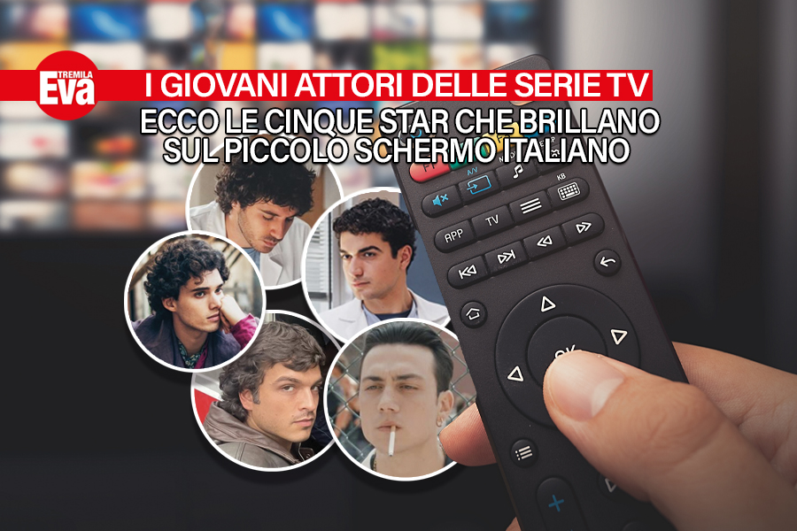 Spollon, Paolillo, Giorgio, Gassmann e De Rinaldis, i giovani attori delle serie pi&ugrave; amate sono pronti da domani a diventare protagonisti - EvaTremila
