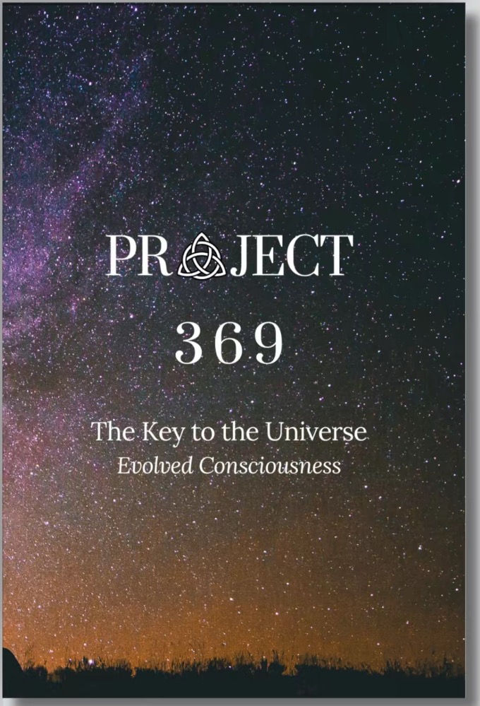 Project 369: The Key To The Universe Evolved Consciousness 