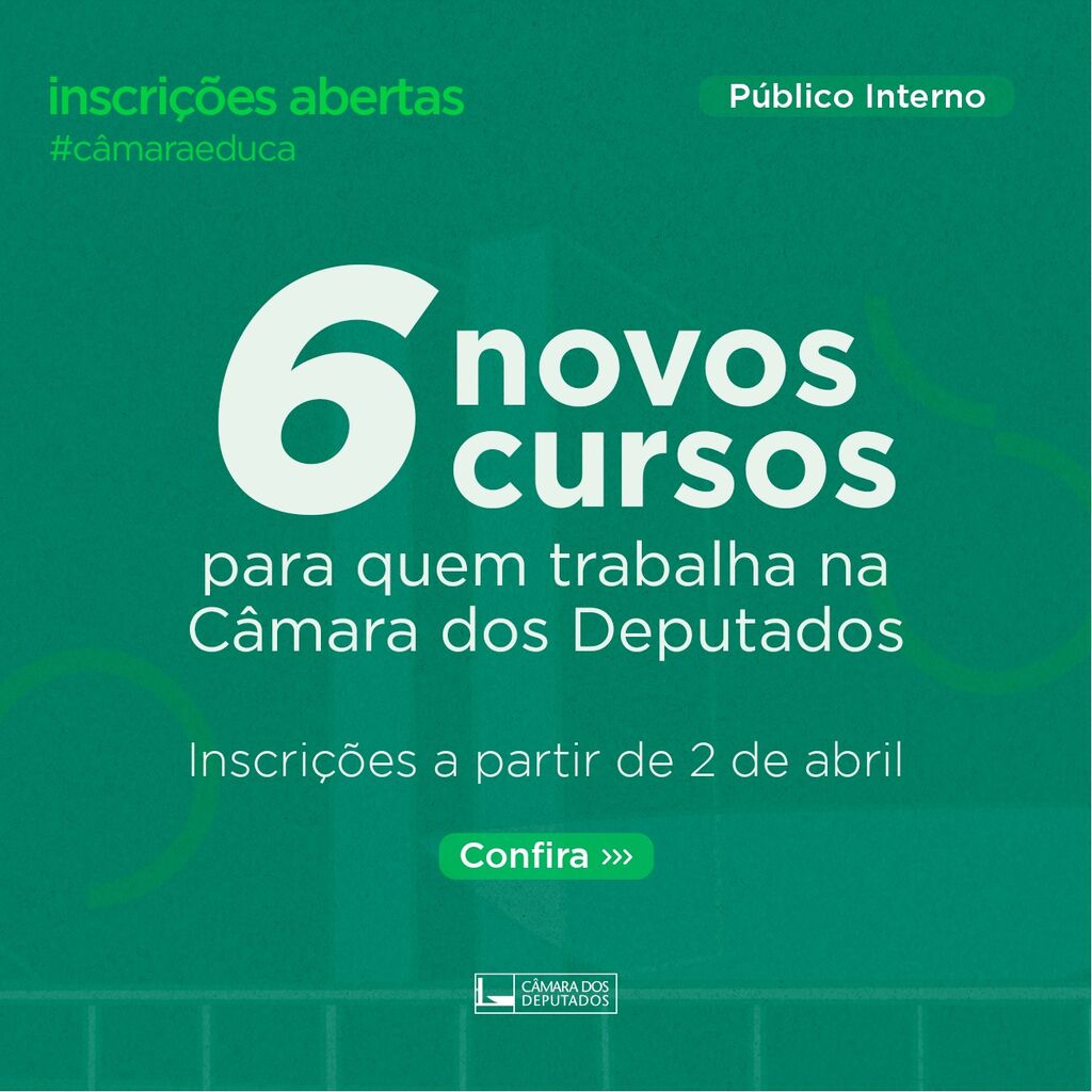 6 novos cursos para quem trabalha na C&acirc;mara dos Deputados