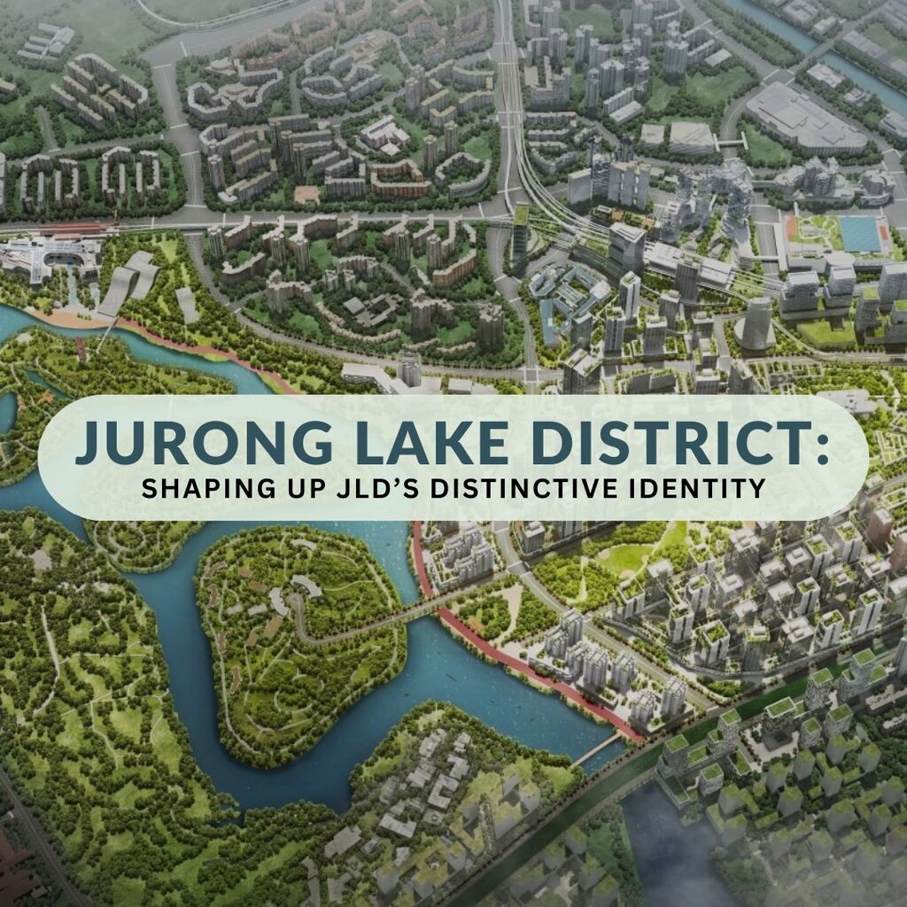 Jurong Lake District: Shaping Up JLD's Distinctive Identity