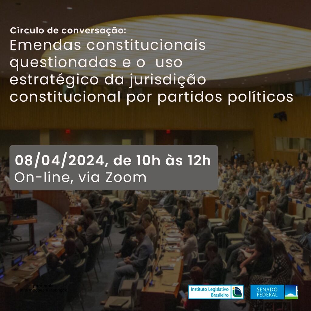  C&iacute;rculo de Conversa&ccedil;&atilde;o Online "Emendas constitucionais questionadas e o uso estrat&eacute;gico da jurisdi&ccedil;&atilde;o constitucional por partidos pol&iacute;ticos"