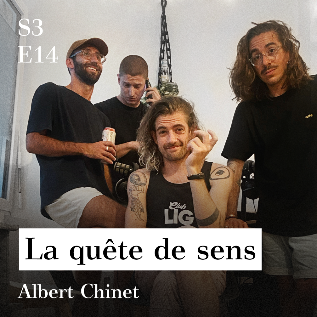 S3-E14 - La qu&ecirc;te de sens (avec Albert Chinet)