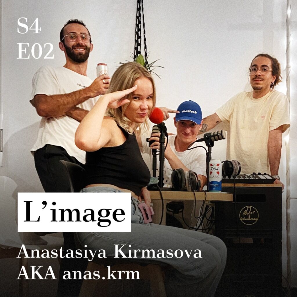 S4-E02 - L'image (avec Anastasiya Kirmasova AKA @anas.krm)