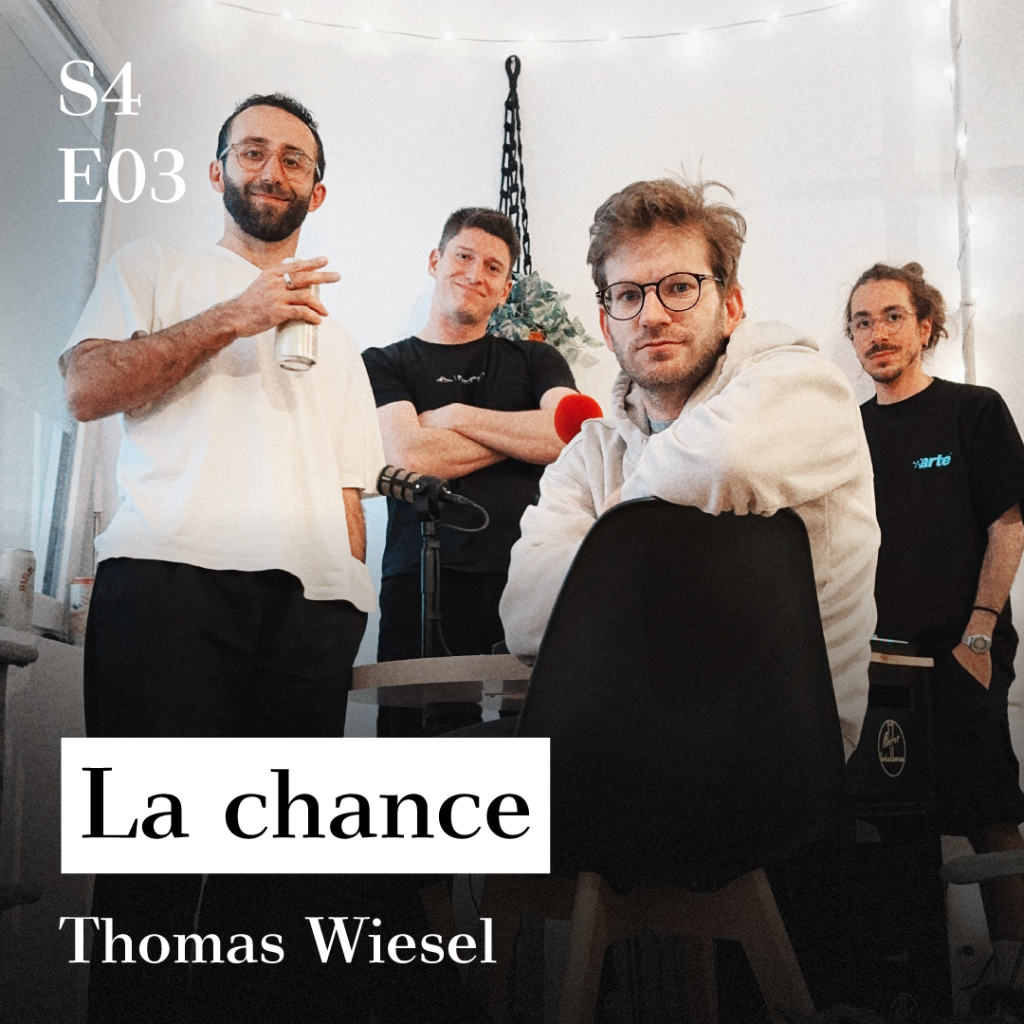 S4-E03 - La chance (avec Thomas Wiesel)