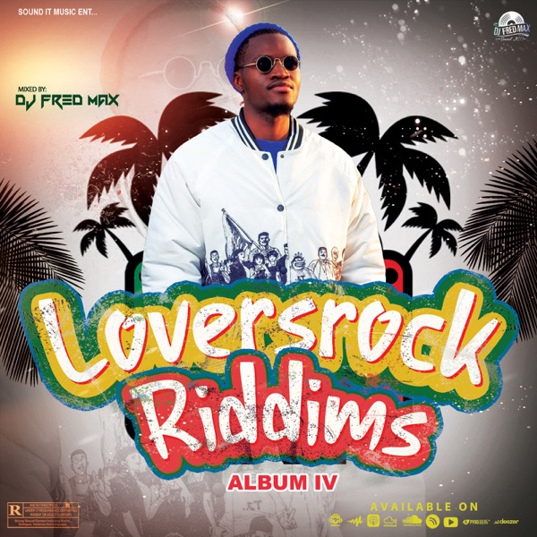 LOVERSROCK RIDDIMS ALBUM IV by DJ Fred Max | Listen on Apple Podcasts, Spotify, Audiomack | PUSH.fm