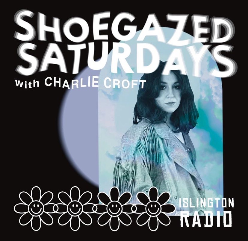 SHOEGAZED SATURDAYS | EP. 49 | ISLINGTON RADIO
