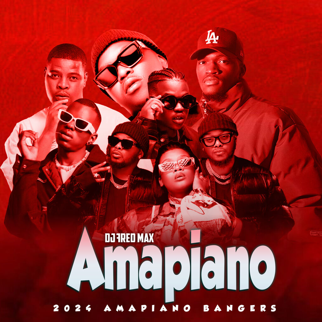 AMAPIANO BANGERS 2024 by DJ Fred Max | Listen on Apple Podcasts, Audiomack, Spotify | PUSH.fm