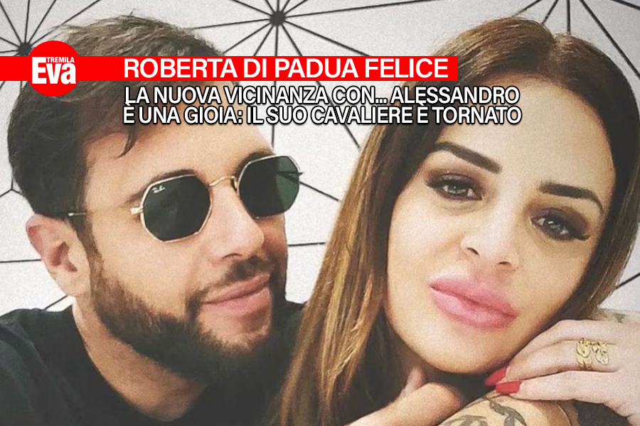 Roberta Di Padua ci crede ancora, Alessandro Vicinanza &egrave; tornato da lei e tra alti e bassi la coppia di U&D resiste sui social: &laquo;L'ho aspettato un anno e adesso &egrave; di nuovo da me&raquo; - Eva3000