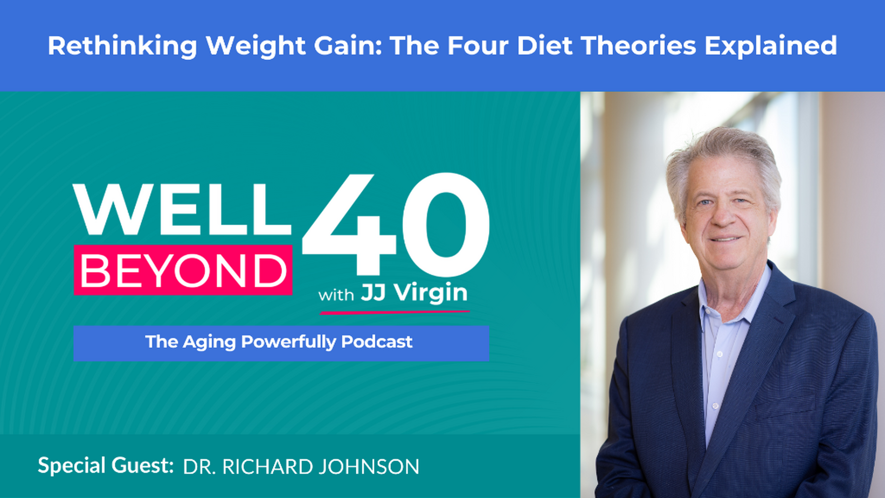 Rethinking Weight Gain with JJ Virgin: The Four Diet Theories Explained with Dr. Richard Johnson