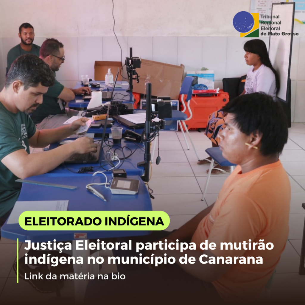 Justi&ccedil;a Eleitoral participa de mutir&atilde;o ind&iacute;gena no munic&iacute;pio de Canarana